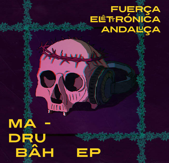 Fuerça Elêttronica Andaluça – Madrubâh