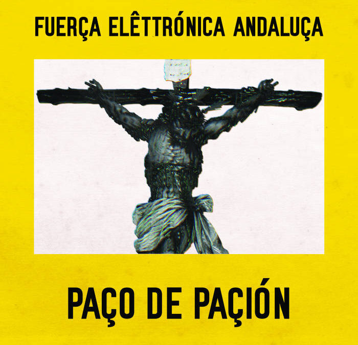 Fuerça Elêttronica Andaluça – Paço de Paçión